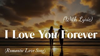 Download Lagu I Love You Forever - Best Romantic Love Song | Official Lyric Video MP3 Download Lagu I Love You Forever - Best Romantic Love Song | Official Lyric Video MP3