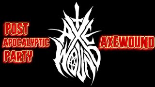 Axewound - Post Apocalyptic Party Lyrics Video