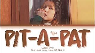 EUNHA (은하) - 'Pit-A-Pat (설레)' (She Would Never Know OST Part.3) Lyrics [ColorCodedLyricsHan/Rom/Eng]