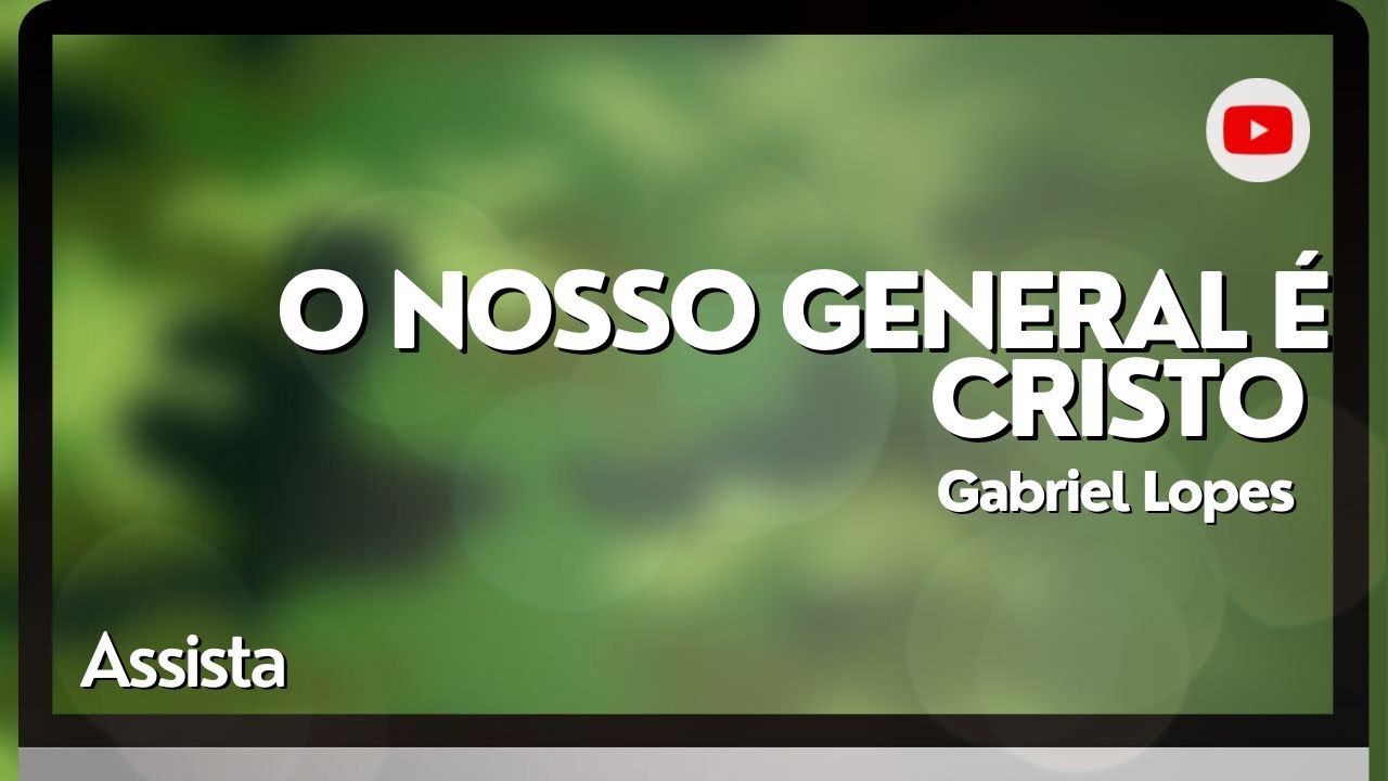 O Nosso General É Cristo I Gabriel Lopes Cover I Corinhos Evangélicos ...