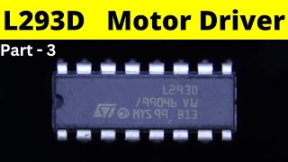 Motor Driver IC L293D  How to use L293D  Working of H Bridge Circuit H Bridge Part 3