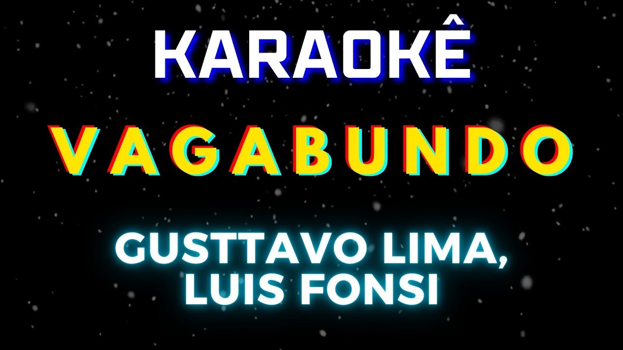 Vagabundo - Gusttavo Lima, Luis Fonsi (Karaokê Version) Playback |📝Letra & Música