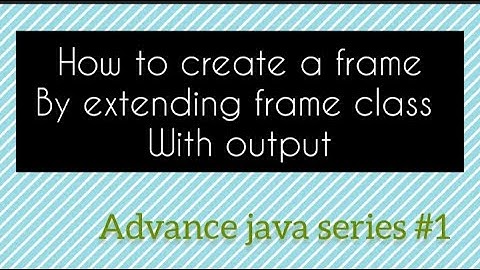 || Create demo frame by extending the frame class || Advance java #1 ||