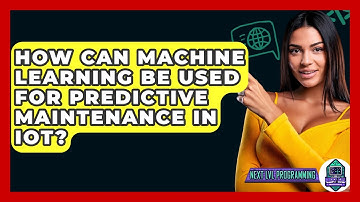 How Can Machine Learning Be Used For Predictive Maintenance In IoT? - Next LVL Programming