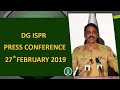DG ISPR Press Conference - 27 February 2019