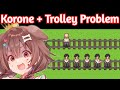 Korone definitely not being a psychopath during the trolley problem game hololive