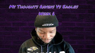 My Thoughts Ravens Vs Eagles Week 6