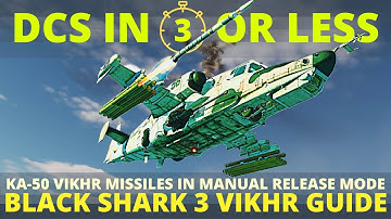 KA50 VIKHR tutorial - Black Shark 3 VIKHR Manual Release with SHKVAL sensor - DCS in 3 Or Less