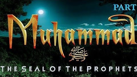 The Story Of Muhammad ﷺ Part 1 - The Seal Of The Prophets