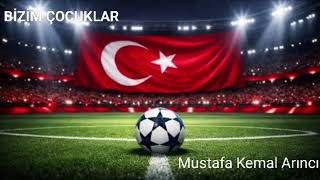 Mustafa Kemal Arıncı - Bizim Çocuklar