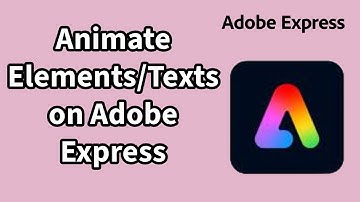 How to Animate Your Objects Elements or Texts on Adobe Express? 2024