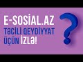 e-sosial.az TƏCİLİ QEYDİYYAT ÜÇÜN İZLƏ!