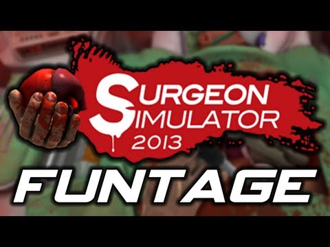 Surgeon Simulator 2013: FUNTAGE! - (Funny/Epic/Fails Moments Montage)