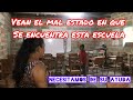 Mi gente vean cómo está de mal esta escuela necesitamos de su ayuda