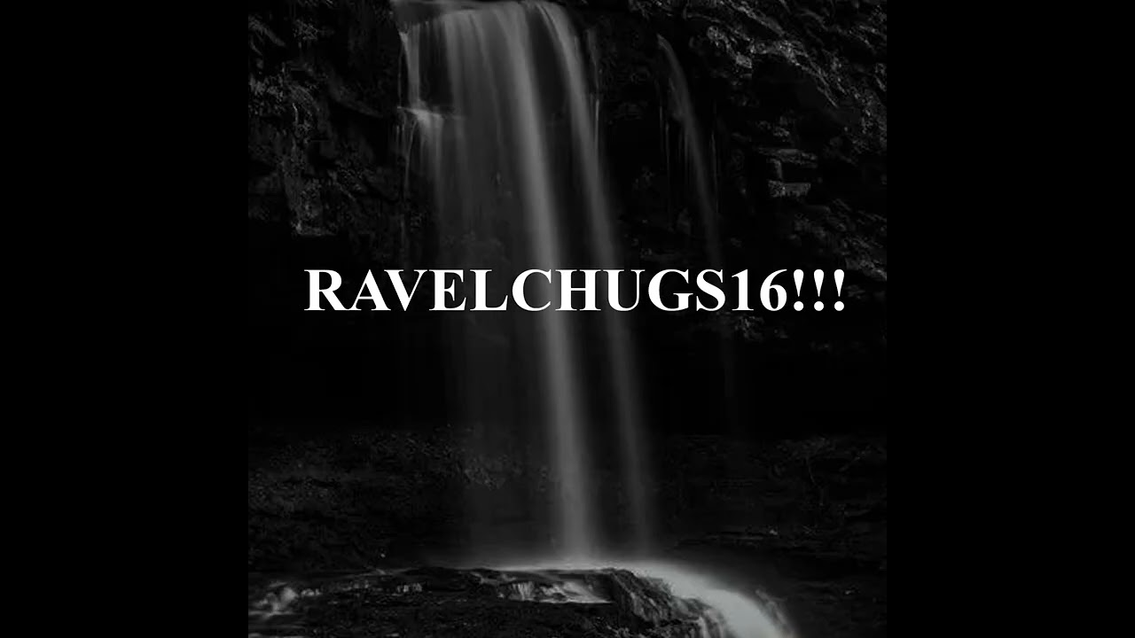 RavelChugs16!!!