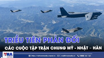 Triều Tiên phản đối các cuộc tập trận chung Mỹ - Nhật – Hàn - VNAMedia
