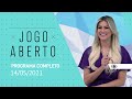 JOGO ABERTO - 14/05/2021 - PROGRAMA COMPLETO