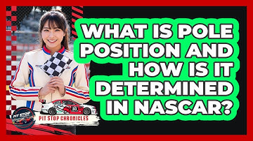 What Is Pole Position And How Is It Determined In NASCAR? - Pit Stop Chronicles