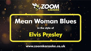 Elvis Presley - Mean Woman Blues (Without Backing Vocals) - Karaoke Version from Zoom Karaoke