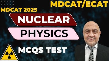 Nuclear Physics Practice Test 2025 | MDCAT, NUMS, NUST, GIKI, PIEAS, AKU, SZABIST, NUTECH | #MDCAT