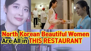 North Korean Beautiful Women Are All in THIS RESTAURANT