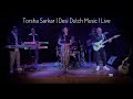 Torsha sarkar live  desi dutch music