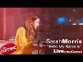 Sarah Morris – Hello My Name Is (Live for The Current)