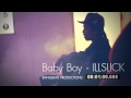 ILLSLICK - Baby Boy (Official Audio) + Lyrics