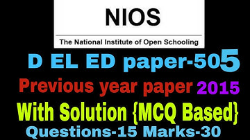 NIOS, D EL ED paper-505  Previous year 2015 paper solution {MCQ} see the Video And get 30 marks