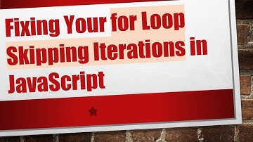 Fixing Your for Loop Skipping Iterations in JavaScript