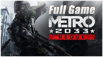Metro 2033: Redux - Full Game Walkthrough Gameplay [PC Longplay #13] 1080p60 No Commentary