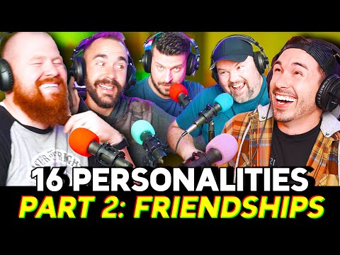 We Took the Myers-Briggs Personality Test - Part 2: FRIENDSHIPS! 