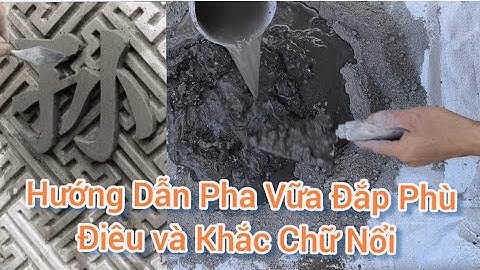 Hướng Dẫn Pha Vữa Đắp Phù điêu, Cách Đắp Chữ Nổi Trên Nền Gấm Cho Các Bạn Mới Tập