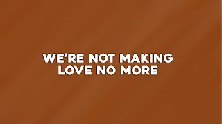 Dru Hill - We're Not Making Love No More (Lyrics)