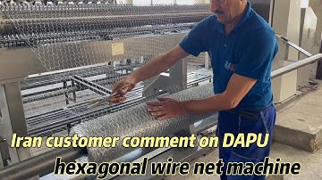 Iran customer comment on DAPU hexagonal wire net machine for chicken cage mesh