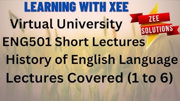 ENG501 History of English Language Short Lectures Covered (1 to 6) Virtual University