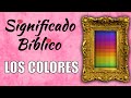 Los colores significado bblico  qu significan los colores en la biblia 