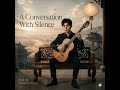 Leo A Conversation With Silence Instrumental / Meditation A Conversation With Silence Classical