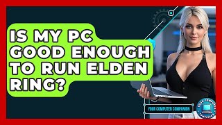 Celebrity Is My PC Good Enough To Run Elden Ring? - Your Computer Companion Wealth