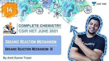 4 PM | Safalta | CSIR June 2021| Chemistry by Amit Kumar Tiwari |Organic Reaction Mechanism (Part-3)