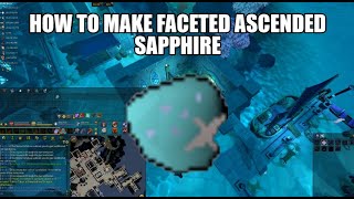 How to make faceted Ascended sapphire | Runescape 3