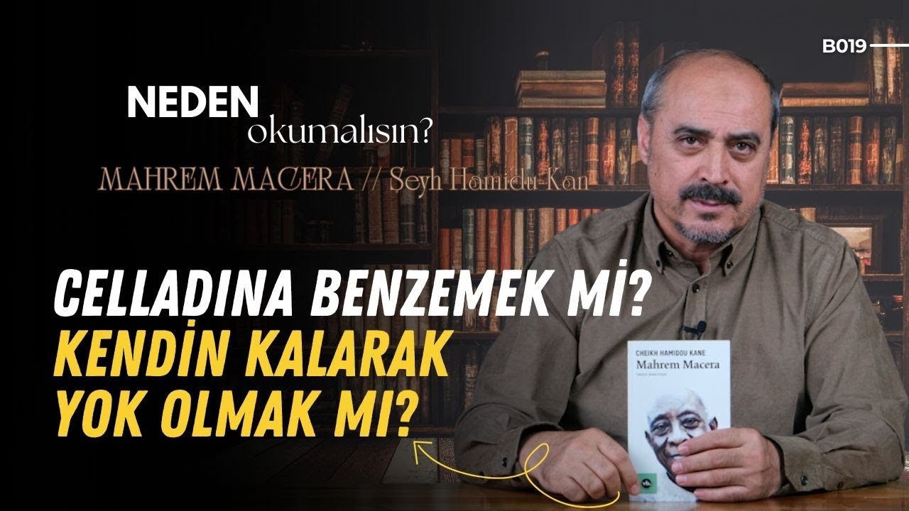 Neden Okumalısın B19: Şeyh Hamidu Kan - MAHREM MACERA