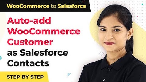 How to Add WooCommerce Customers as Salesforce Contacts - WooCommerce Salesforce Integration