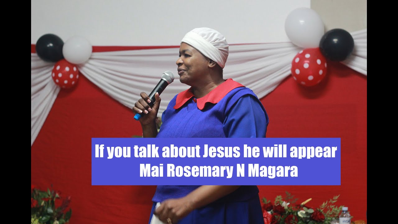 If you talk about Jesus he will appear | Mai Rosemary N Magara