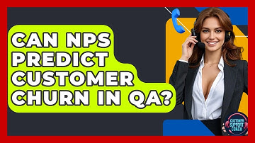 Can NPS Predict Customer Churn In QA? - Customer Support Coach