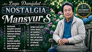 Mansyur S Full Album Terbaik 🎶 Lagu Kenangan 80an-90an Paling Enak Didengar | Dangdut Lawas