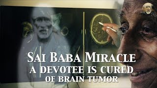 Sai Baba Miracle - A Devotee is Cured of Brain Tumour