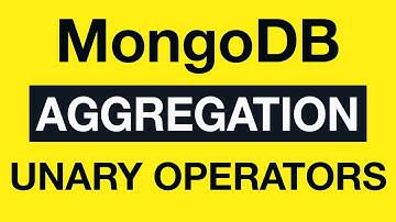 39 Unary Operators - MongoDB Aggregation Tutorial