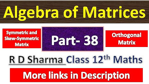 Algebra of Matrices | R D Sharma Class 12th Maths Solution | Dhanpat Rai Publication | Part 38