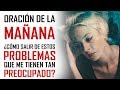 ORACION DE LA MAÑANA 🙏🏻 ENFOCATE 👁 EN DIOS NO EN TUS PROBLEMAS  - 4 CONSEJOS PARA NO PREOCUPARSE